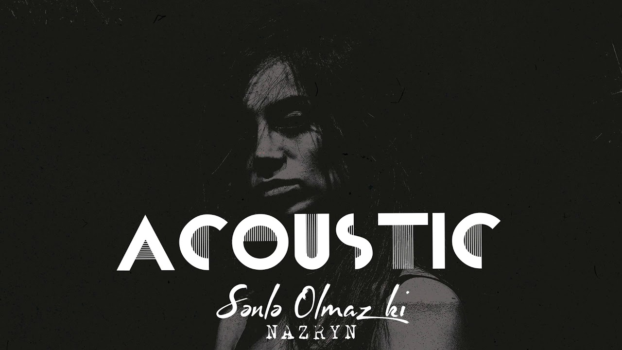 Nazryn - Sənlə olmaz ki - Acoustic (official version)