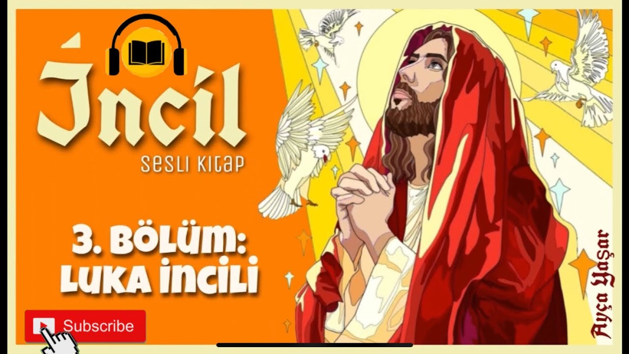 İNCİL Türkçe (3. Bölüm ''Luka İncili'') Sesli Kitap