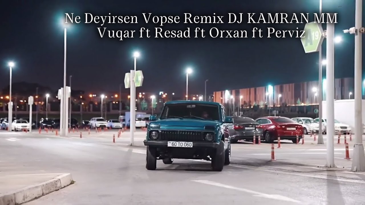 Ne Deyirsen Vopse Remix (Vuqar & Resad & Orxan & Perviz) REMIX DJ KAMRAN MM