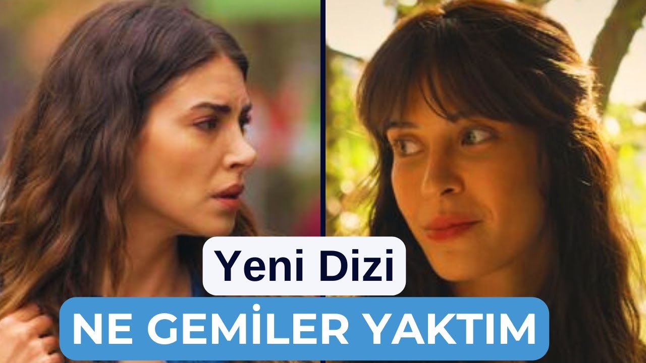 Ne Gemiler Yaktım Dizi Konusu