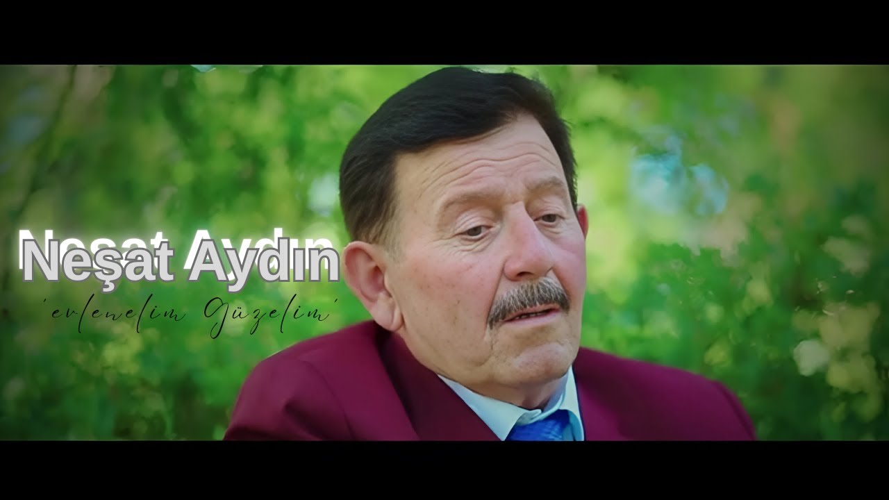Neşat Aydın - Evlenelim Güzelim