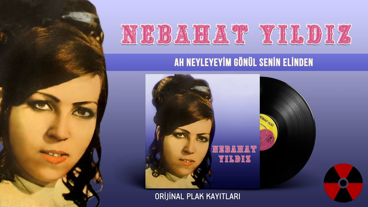 Nebahat Yıldız - Ah Neyleyeyim Gönül Senin Elinden
