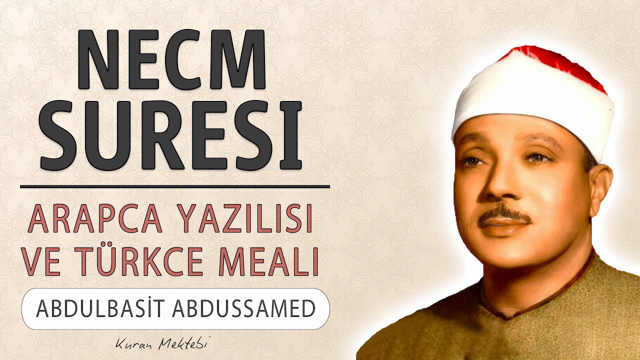 Necm suresi anlamı dinle Abdulbasit Abdussamed (Necm suresi arapça yazılışı okunuşu ve meali)