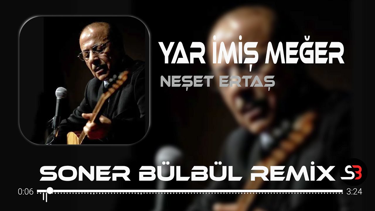 Neşet Ertaş - Yar imiş Meğer | Soner Bülbül Remix | Coşkun seller gibi duruldum gayrı.