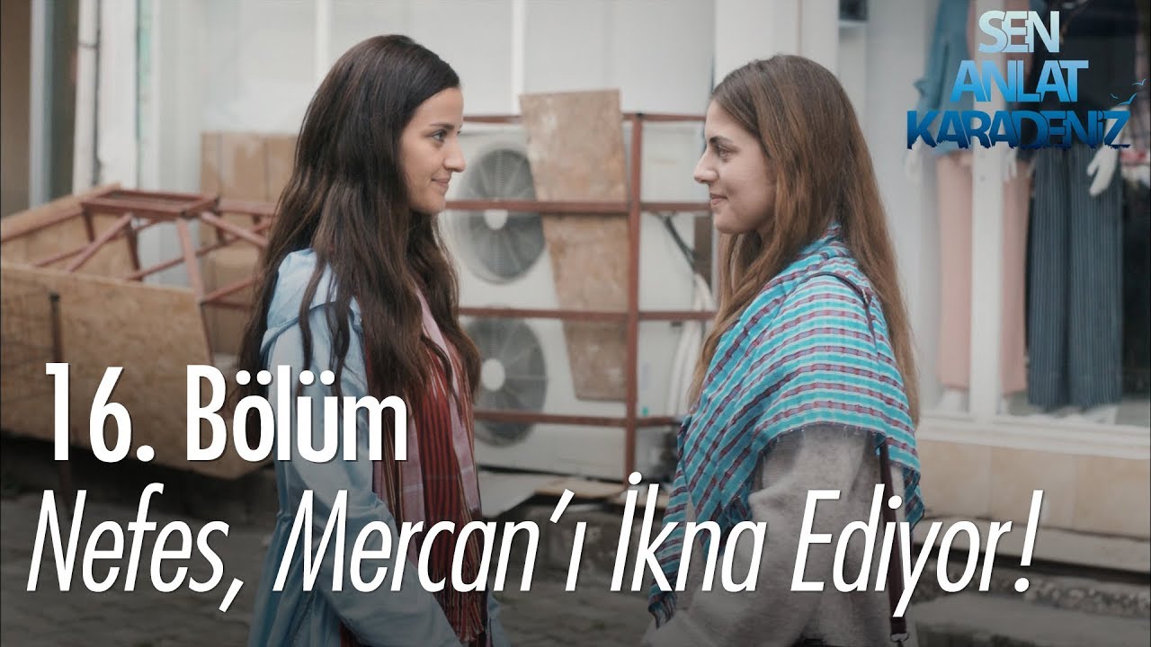 Nefes, Mercan'ı ikna ediyor - Sen Anlat Karadeniz 16. Bölüm