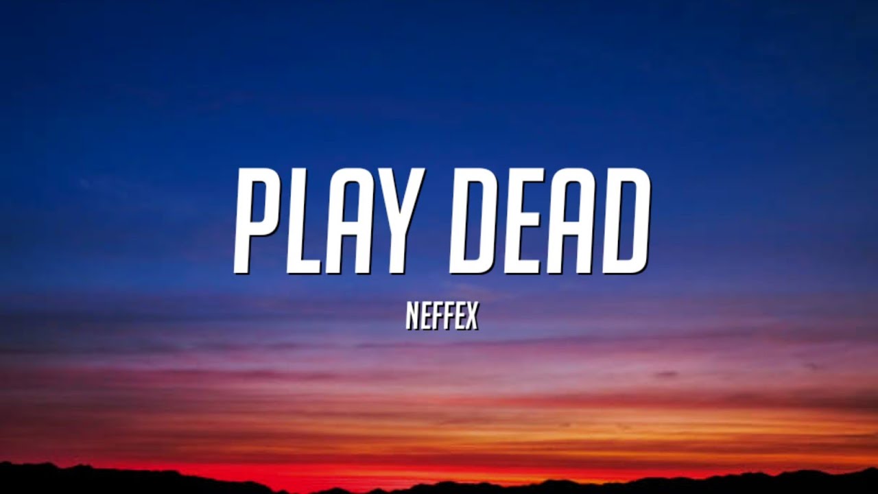 NEFFEX - Play Dead (Lyrics)