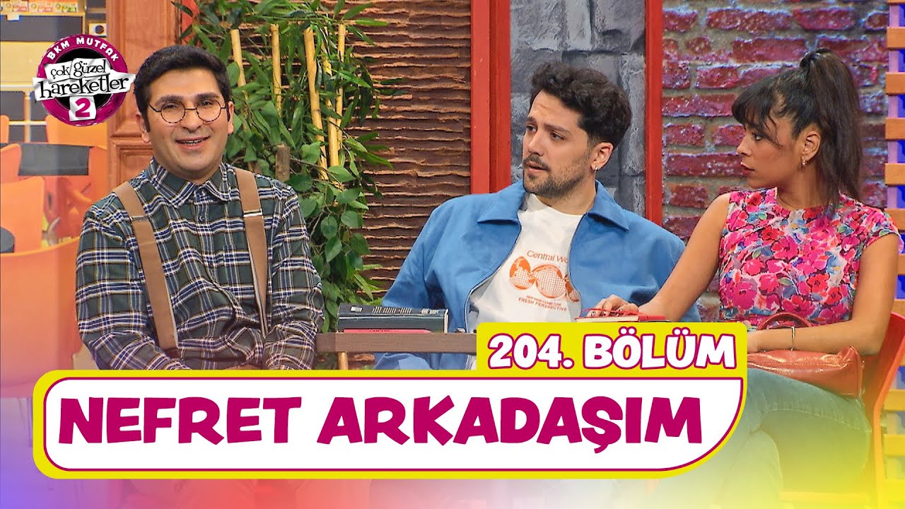 Nefret Arkadaşım (204. Bölüm) - Çok Güzel Hareketler 2