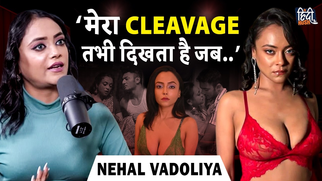 Nehal Vadoliya on Shooting Bold Scenes, Ullu Web Series and Shakespeare Tripathy | Hindi Rush