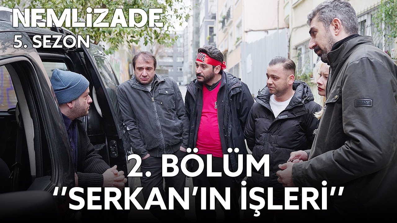 Nemlizade 5. Sezon 2. Bölüm | Serkan'ın İşleri #sokağınkomedisi