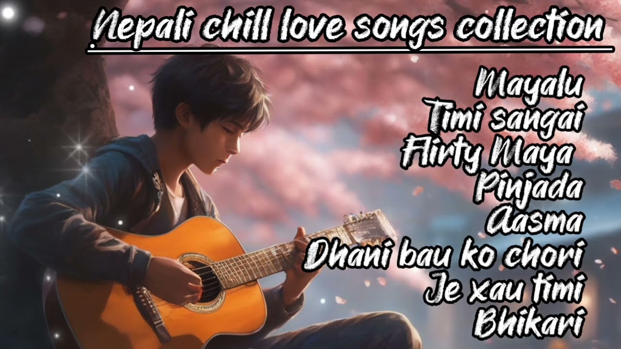 Nepali chill love songs collection #collection