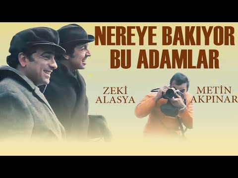 Nereye Bakıyor Bu Adamlar Türk Filmi | FULL | Restorasyonlu | ZEKİ ALASYA | METİN AKPINAR