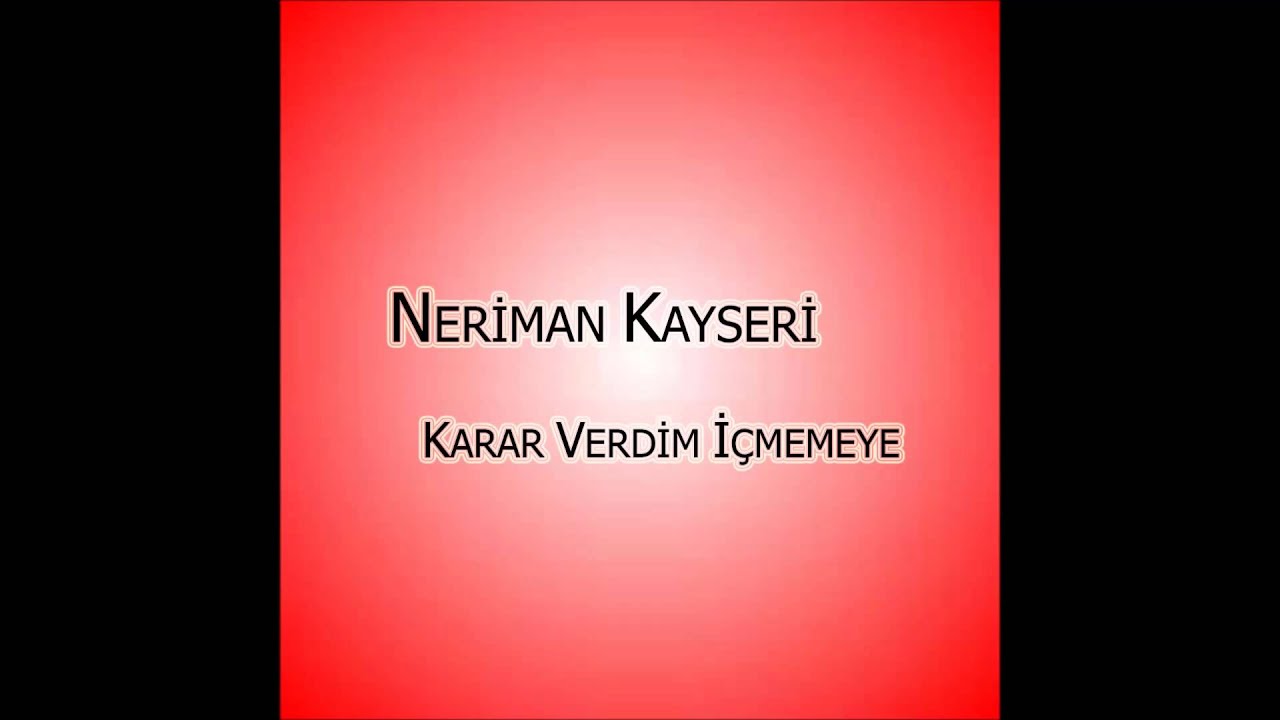 Neriman Kayseri-Karar Verdim İçmemeye [© Şah Plak]