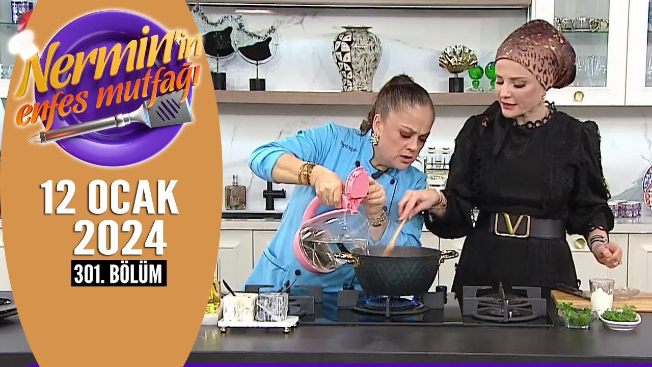 Nermin'in Enfes Mutfağı 12 Ocak 2024 301. Bölüm
