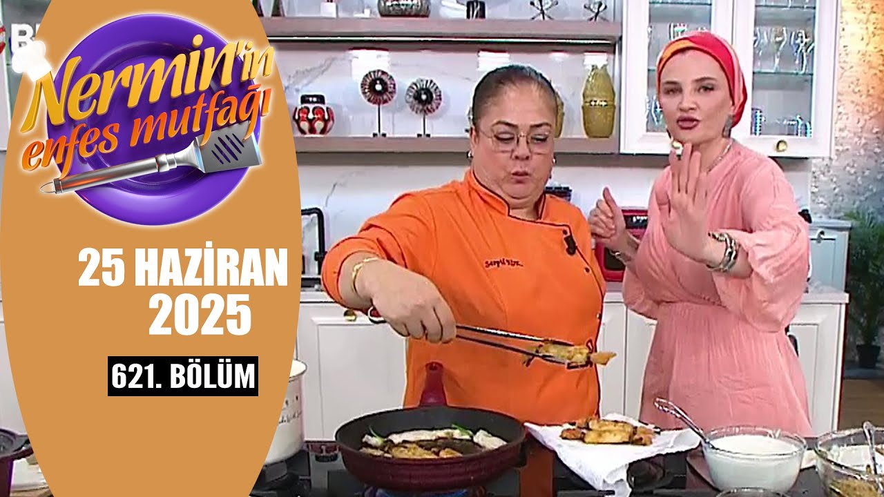 Nermin'in Enfes Mutfağı 25 Haziran 2025