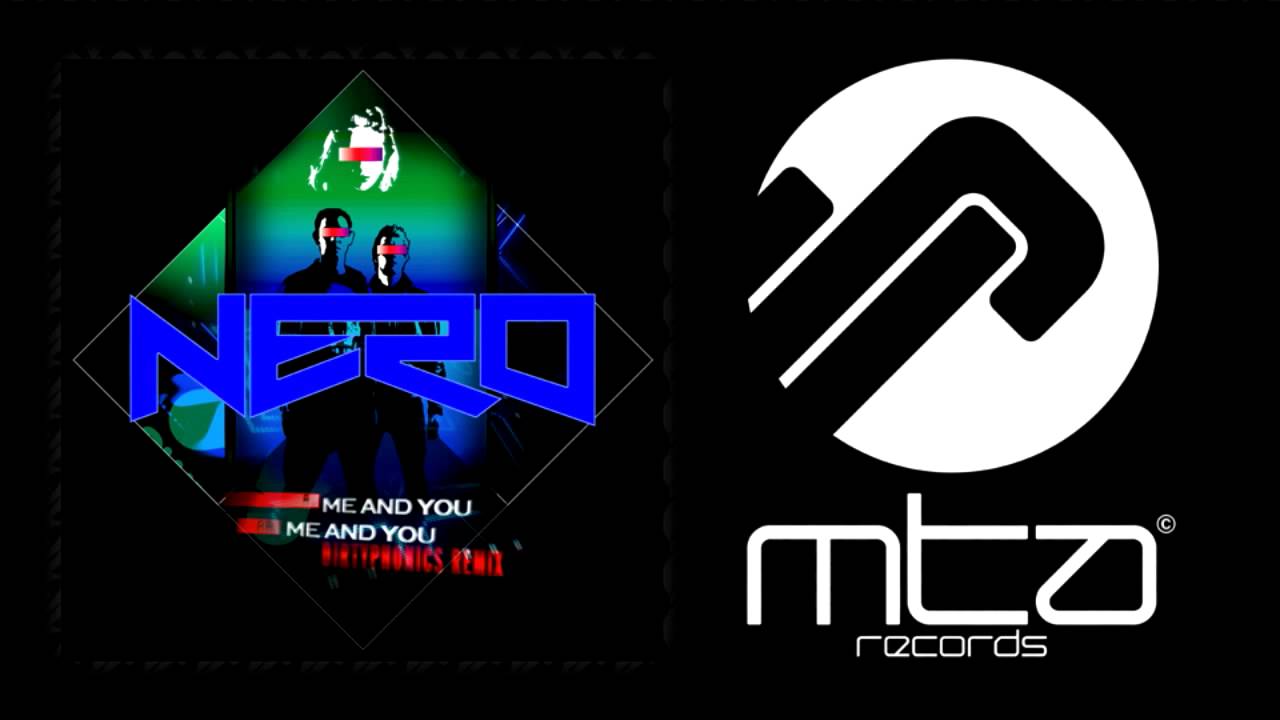 Nero - Me & You (Dirtyphonics Remix)