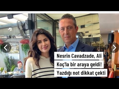 Nesrin Cavadzade, Ali Koç ile bir araya geldi: Helikopterini çağırdım, kendi geldi nazik adam