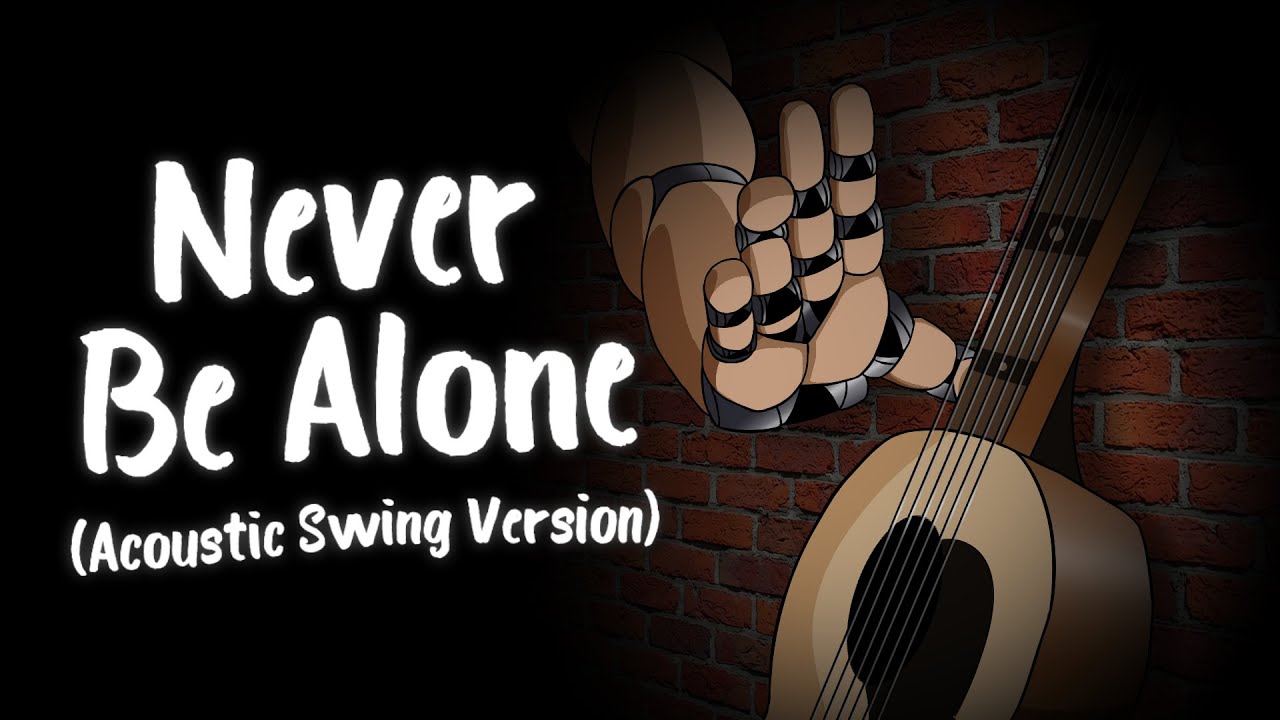 Never Be Alone (Acoustic Swing Version) - [FNAF4 Song] - Shadrow
