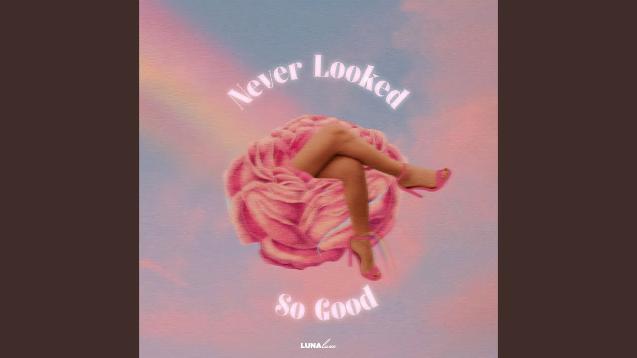 Never Looked So Good