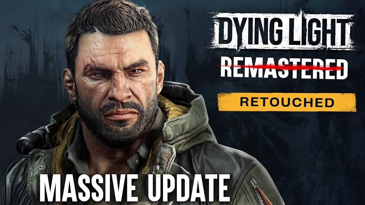 New Dying Light Retouched Update - Enhanced Graphics, Remastered Music & More