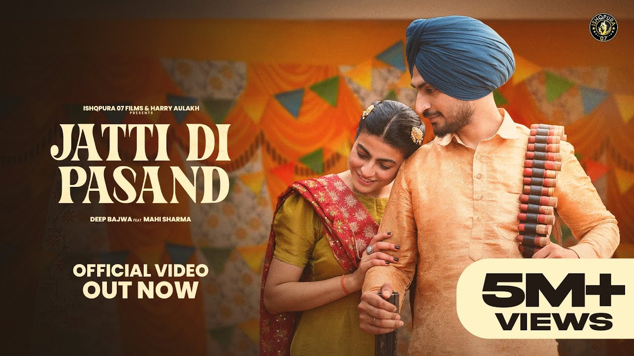 New Punjabi Song 2024 | Jatti Di Pasand- Deep Bajwa ft Mahi Sharma |  Latest Punjabi Song 2024