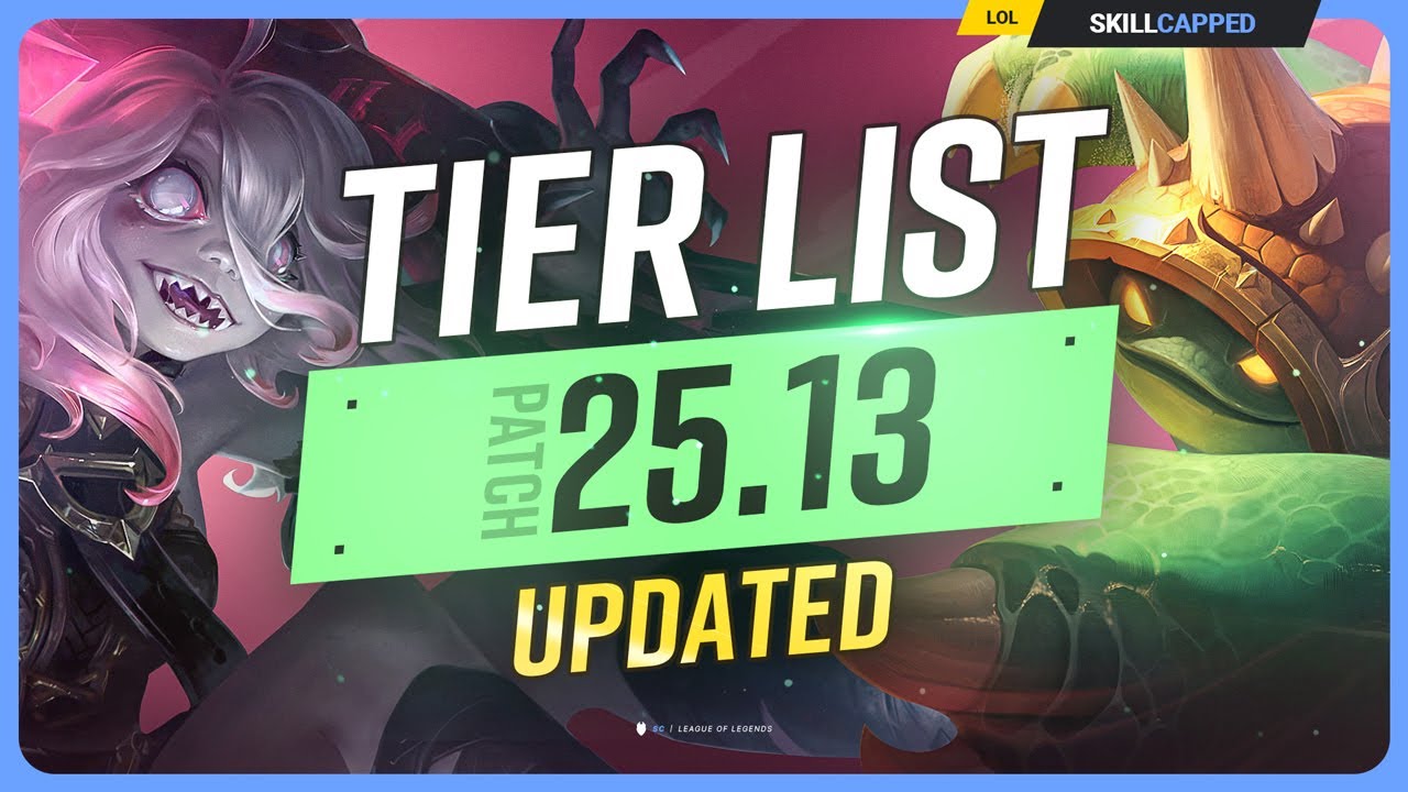 NEW UPDATED TIER LIST for PATCH 25.13 - League of Legends