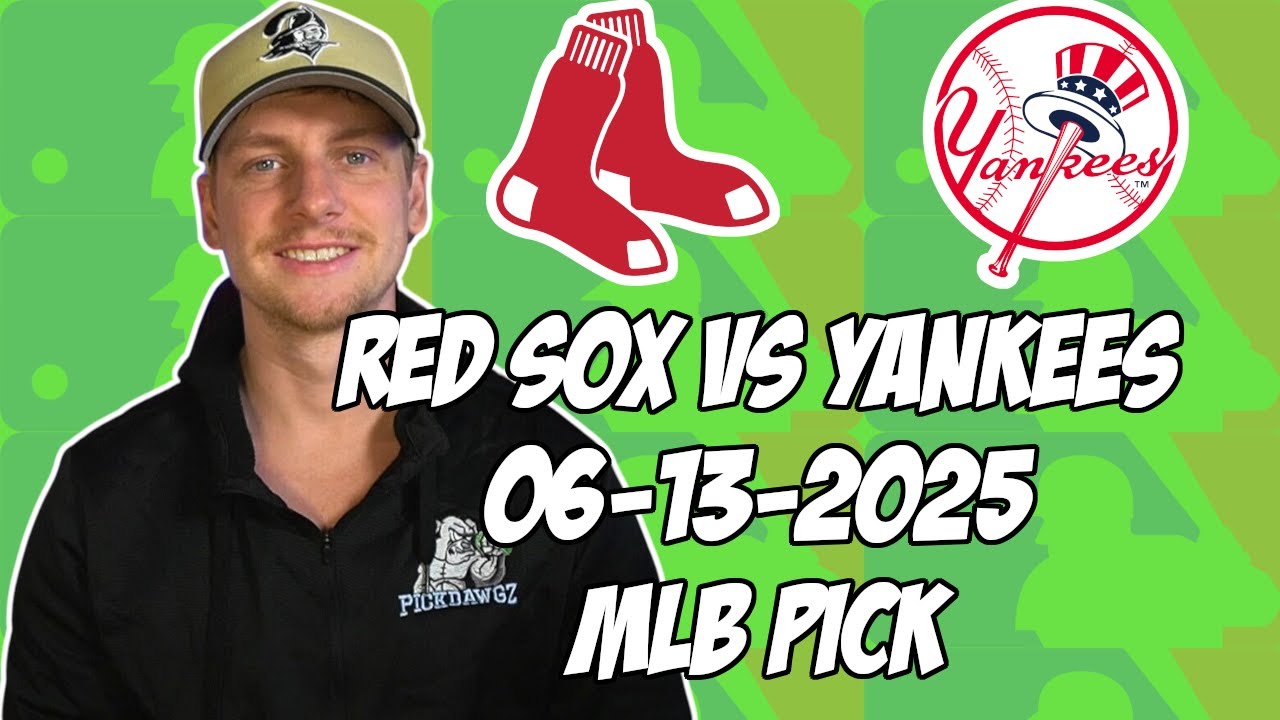 New York Yankees vs Boston Red Sox 6/13/25 MLB Pick & Prediction | MLB Betting Tips