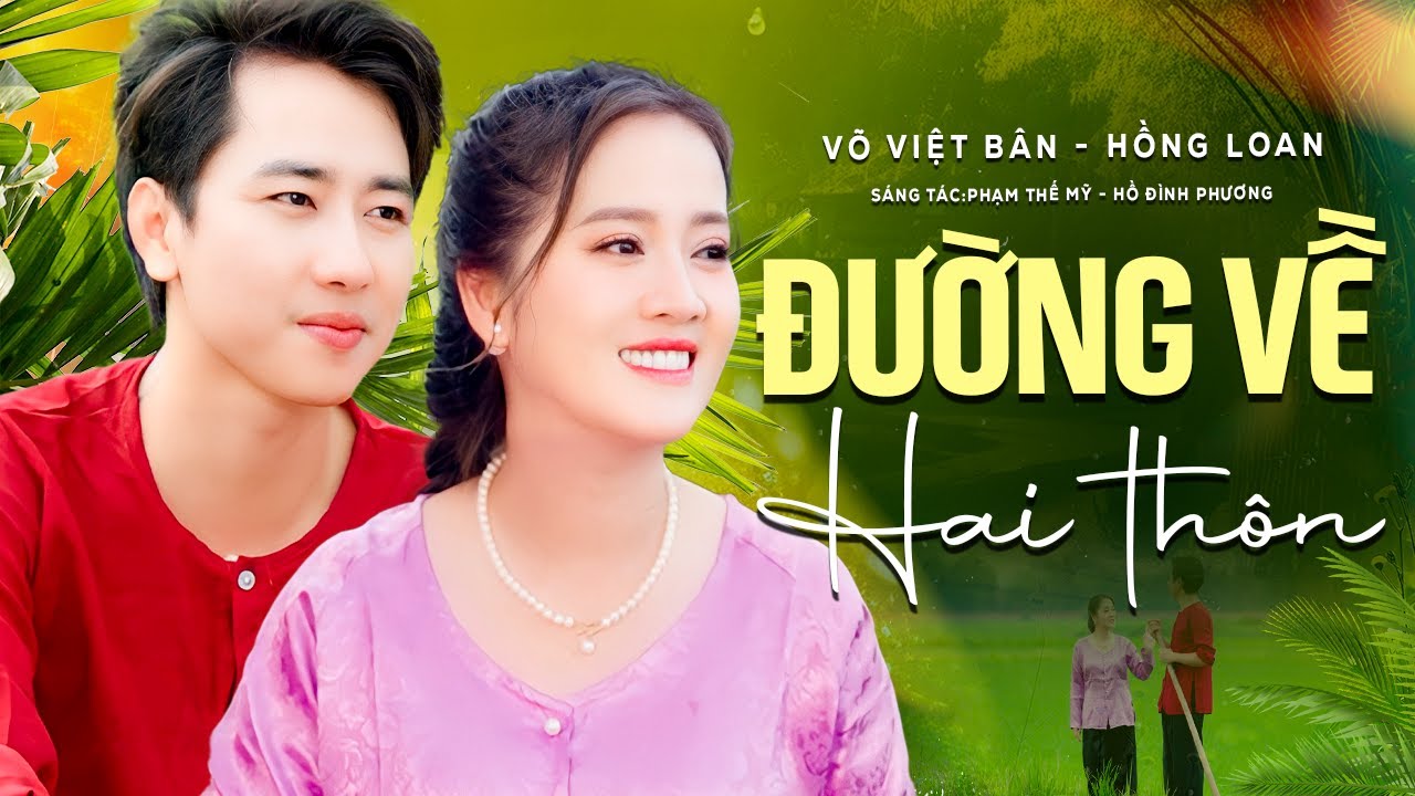Đường Về Hai Thôn - Hồng Loan & Võ Việt Bân | Official Music Video
