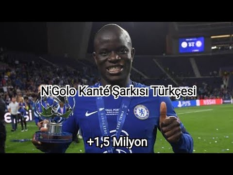 N'golo Kánte Şarkısı Türkçesi