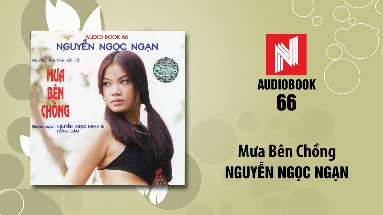 Nguyễn Ngọc Ngạn | Mưa Bên Chồng (Audiobook 66)