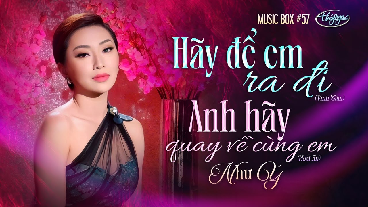 Như Ý  - Hãy Để Em Ra Đi & Anh Hãy Quay Về Cùng Em | Music Box #57