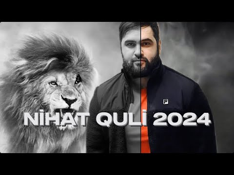 NİHAT QULİ 2024