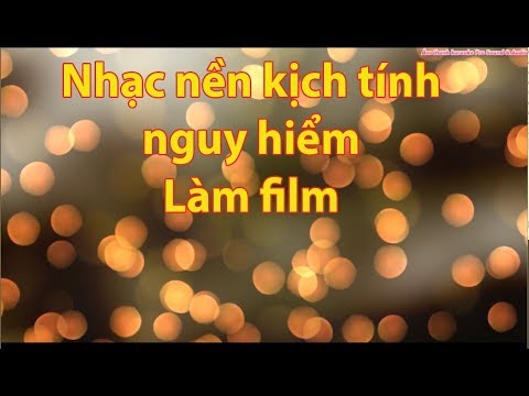 Nhạc âm thanh nên nguy hiểm gay cấn kịch tính hồi hộp Sound effect suspenseful music