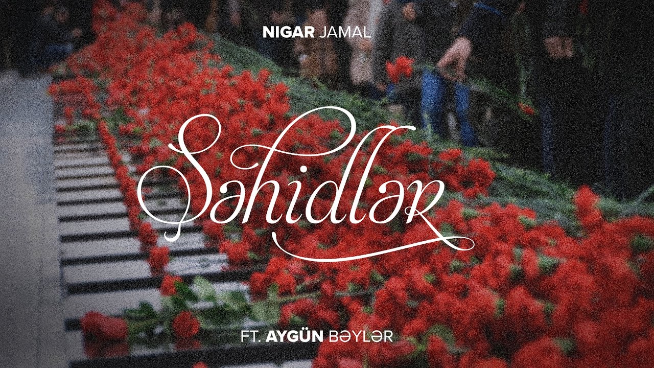 Nigar Jamal ft. Aygün Bəylər — Şəhidlər (Rəsmi Musiqi Videosu)