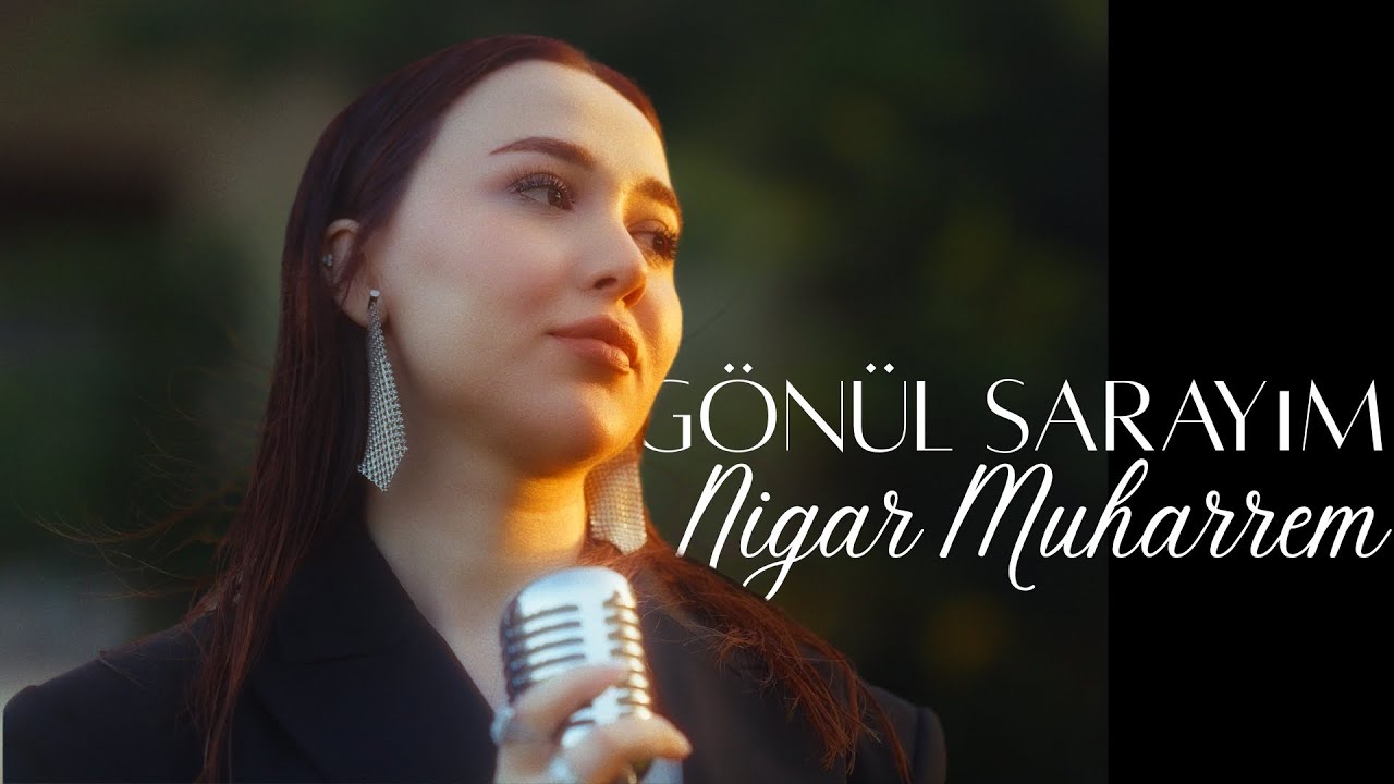 Nigar Muharrem - Gönül Sarayım (Official Video)