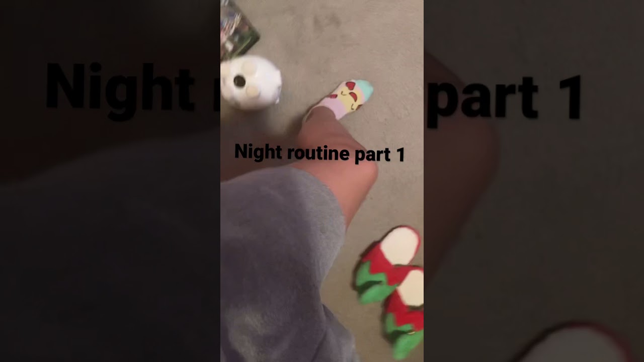 Night routine! Part 1
