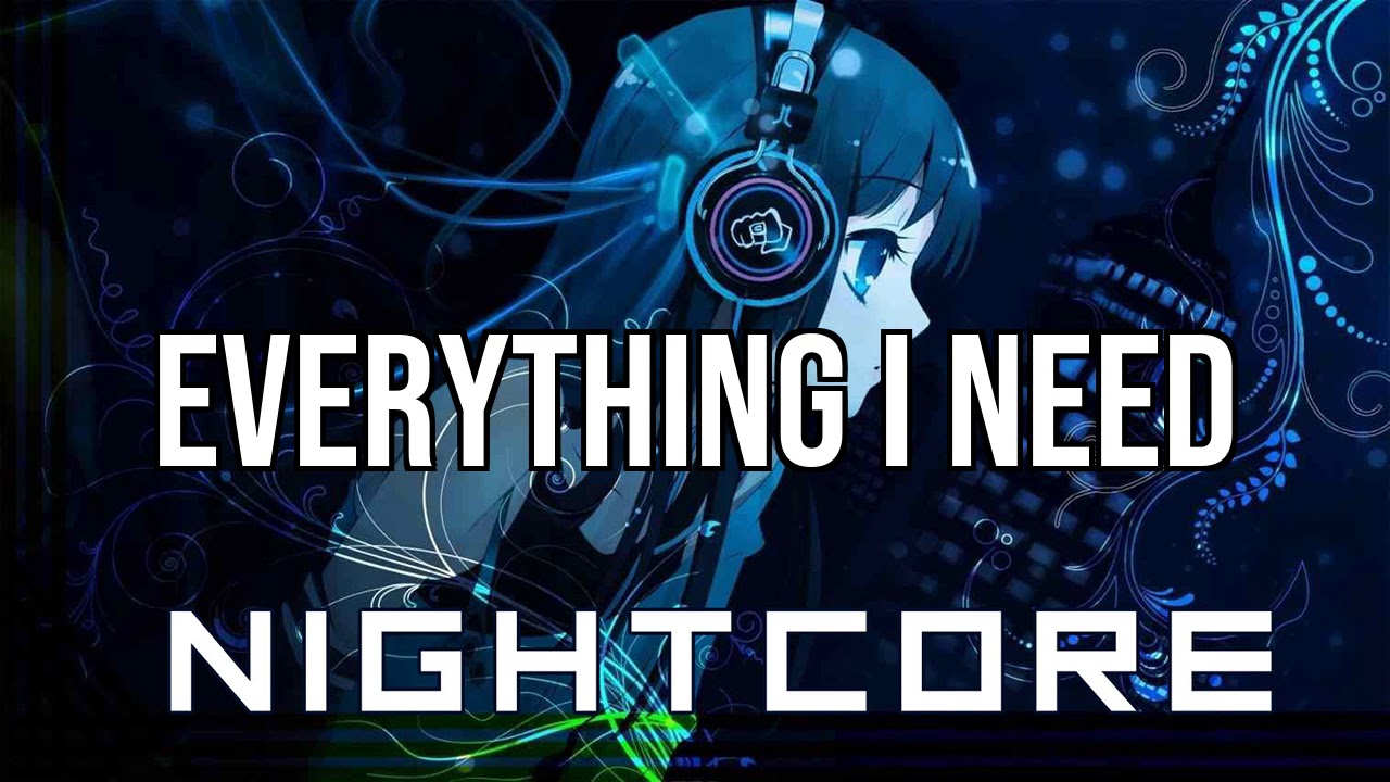 (NIGHTCORE) Everything I Need (From Aquaman: Original Motion Picture Soundtrack) - Skylar Grey