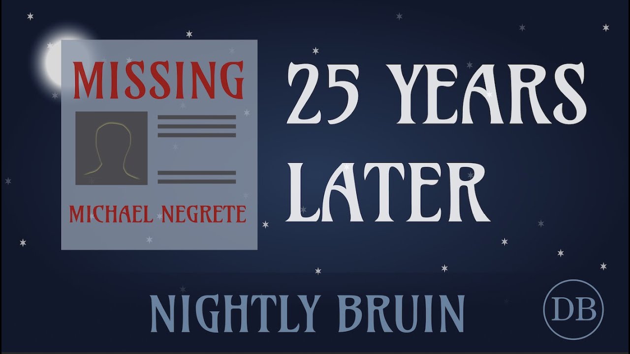 Nightly Bruin: The Unsolved Disappearance of Michael Negrete - 25 Years Later | Daily Bruin