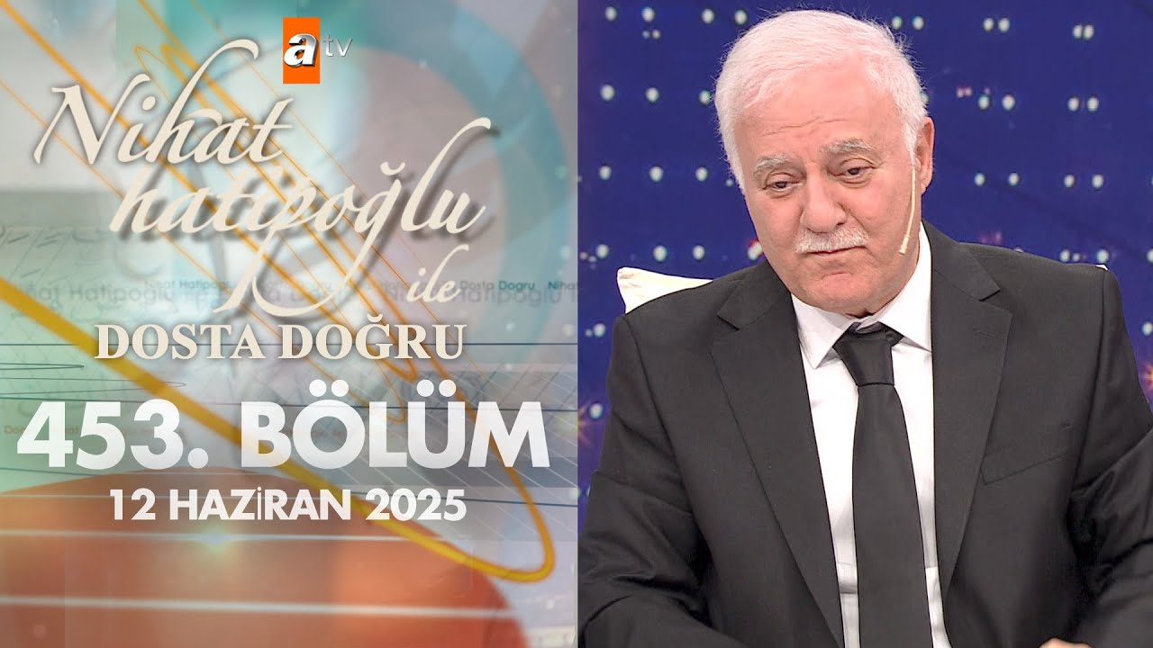 Nihat Hatipoğlu ile Dosta Doğru 453. Bölüm | 12 Haziran 2025