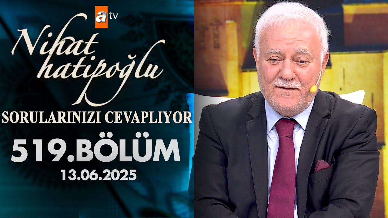 Nihat Hatipoğlu Sorularınızı Cevaplıyor 519.  Bölüm | 13 Haziran 2025