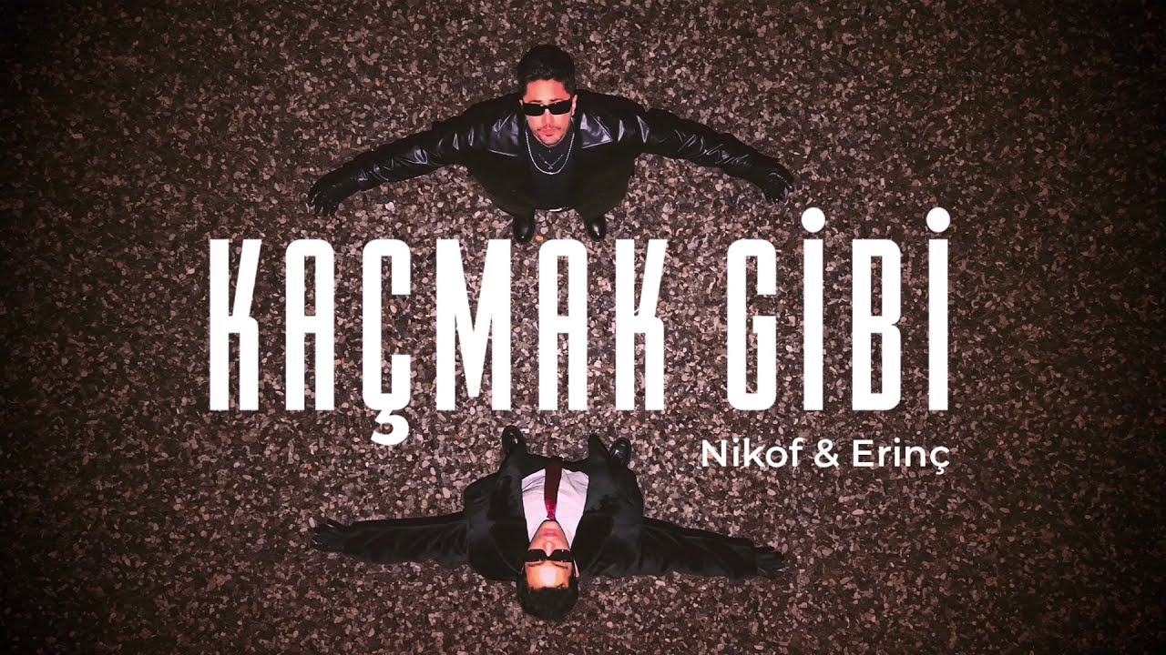 Nikof & Erinç - Kaçmak Gibi