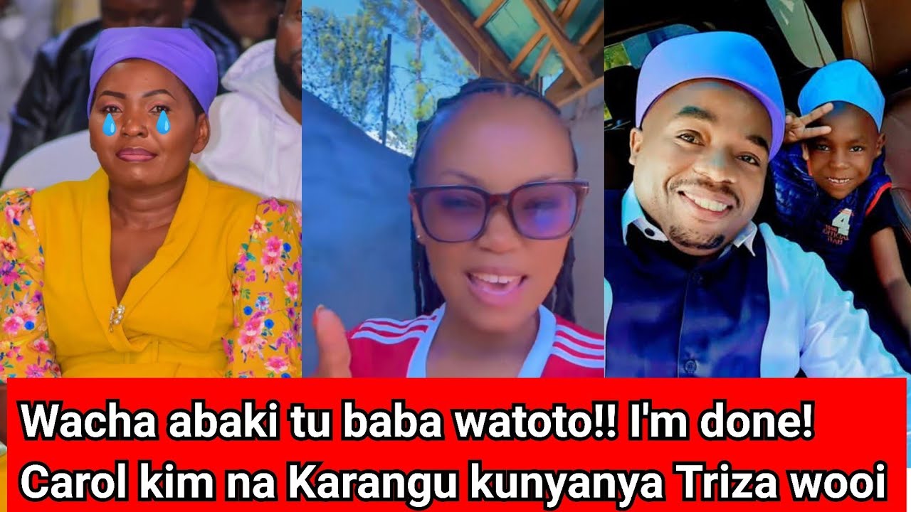 Nimekubali kuachika!! Tigai kūnyururia!! Wooi Triza guita maithori kiondo rita nìundu wa Carol