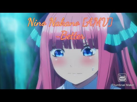 Nino Nakano [AMV]~ Better
