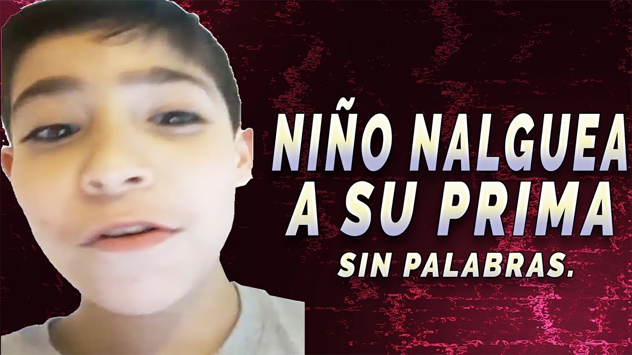 NIÑO NALGUE4 A SU PRIMA, SIN PALABRAS.