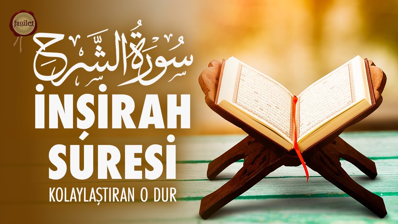 İnşirah Suresi’yle İçiniz Ferahlasın
