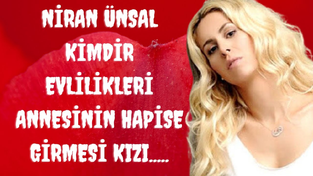 Niran Ünsal Kaç Yaşında Aslen Nereli Kimdir (Annesinin hapse girmesi ve evlilikleri hayat hikayesi)