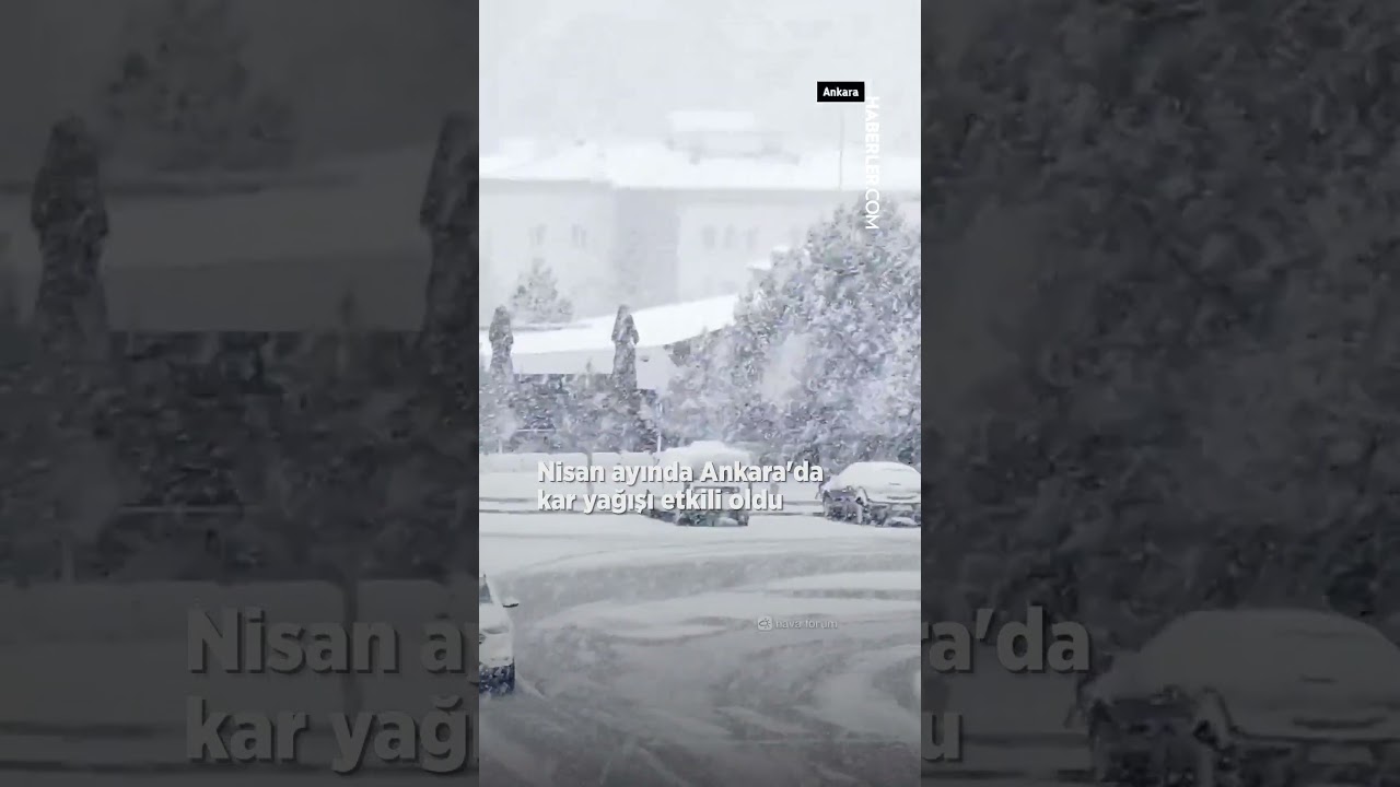 Nisan Ayında Ankara'da Kar Yağışı Etkili Oldu ❄️