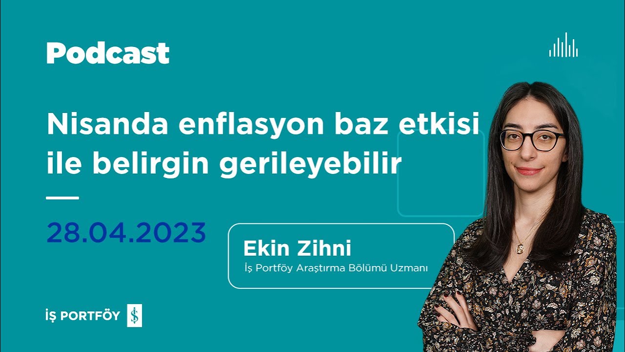 Nisanda enflasyon baz etkisi ile belirgin gerileyebilir - Haftaya Bakış - 28.04.2023