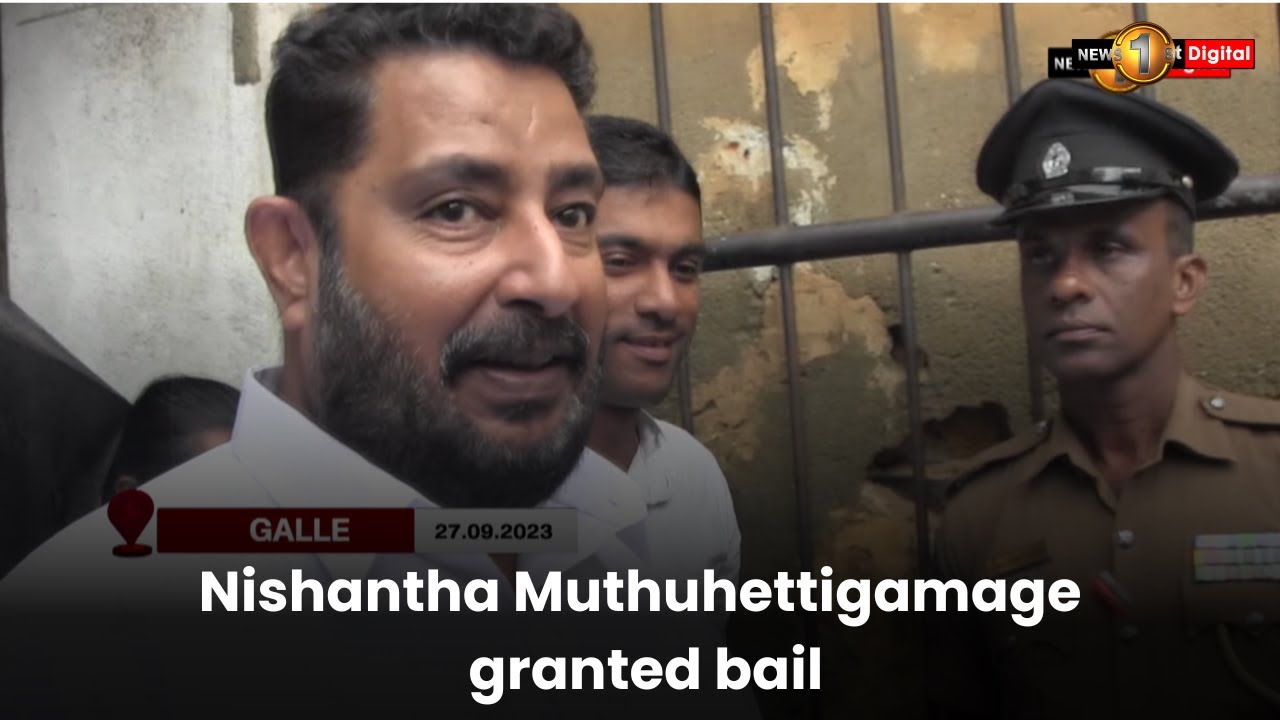 Nishantha Muthuhettigama granted bail