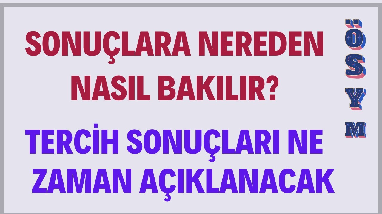 Üniversite Tercih Sonuçlarına Nasıl Bakılır? TERCİH SONUÇLARI NE ZAMAN AÇIKLANACAK?