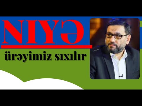 Niyə ürəyimiz sıxılır Hacı Şahin O vaxt yatma